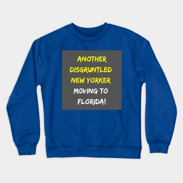 Another Disgruntled New Yorker Moving To Florida Soon! Crewneck Sweatshirt by With Pedals